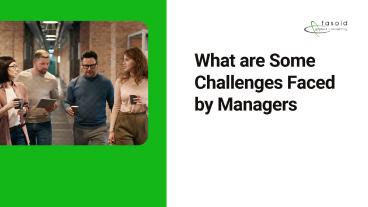 What are Some Challenges Faced by Managers
