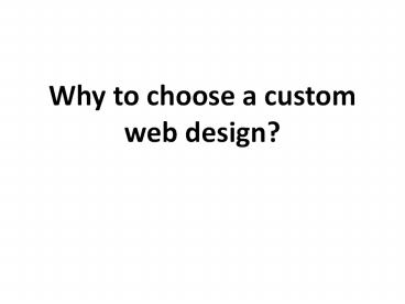 Why to choose a custom web design?