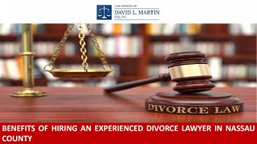 Benefits of Hiring an Experienced Divorce Lawyer in Nassau County