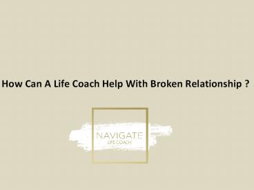 How Can A Life Coach Help With Broken Relationship ?
