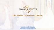 Ellis Bridals Collection in London