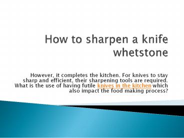 How do you sharpen a knife with a whetstone