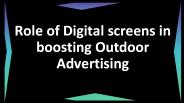 Role of Digital screens in boosting Outdoor Advertising