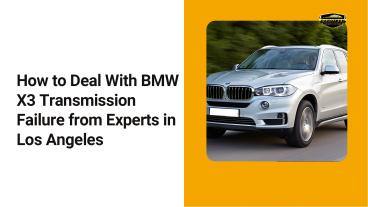 How to Deal With BMW X3 Transmission Failure from Experts in Los Angeles