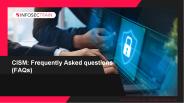 CISM: Frequently Asked questions (FAQs)