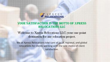 Your Satisfaction is the Motto of Xpress Relocations LLC