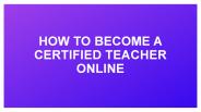 How To Become A Certified Teacher Online