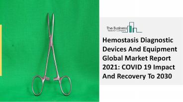 Hemostasis Diagnostic Devices And Equipment Market Report Overview, Industry Top Manufacturers, Size, Growth 2021 – 2030