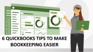 6 QUICKBOOKS TIPS TO MAKE BOOKKEEPING EASIER