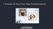 7 Reasons to Have Your Dogs Portrait Painted
