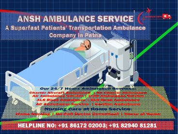 Choose All Species of ICU Medicare in Air Ambulance Services in Patna | ANSH