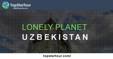 Lonely Planet Uzbekistan | Discover Uzbekistan With TopStarTour
