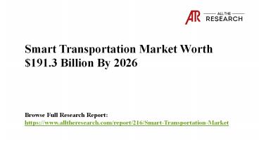 Smart Transportation Market is Expected to Grow at a CAGR of 16.4% and will Reach US$ 191.3 Bn by 2026