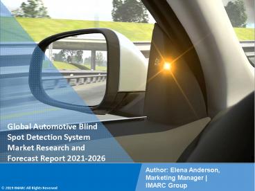 Automotive Blind Spot Detection System Market PPT: Growth, Outlook, Demand, Keyplayer Analysis and Opportunity 2021-26