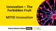 Innovation - The Forbidden Fruit - MITID Innovation