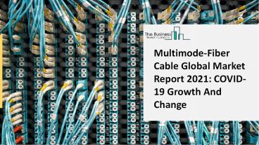 Multimode-Fiber Cable Market 2021-2030 | Global Business Insights And Research