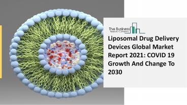 Liposomal Drug Delivery Devices Market 2021-2030  | Global Share, Size, Trends, Industry Analysis Report