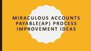 Miraculous Accounts Payable(AP) Process Improvement Ideas