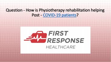 How is Physiotherapy rehabilitation helping post-COVID-19 patients?