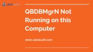 QBDBMgrN Not Running on this Computer Fixed
