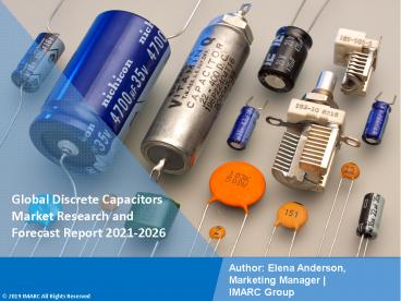 PPT- Discrete Capacitors Market Growth, Demand and Challenges of the Key Industry Players