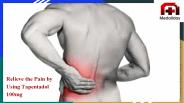 Relieve the Pain by Using Tapentadol 100mg
