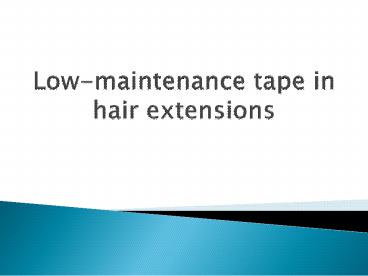 Low-maintenance tape in hair extensions