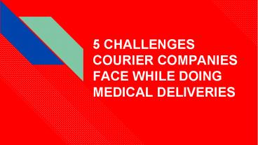 5 Challenges Courier Companies Face While Doing Medical Deliveries