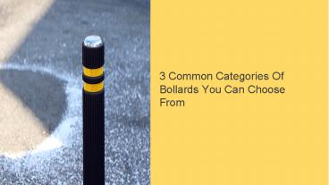 3 Common Categories Of Bollards You Can Choose From