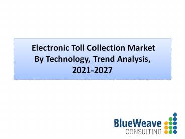 Electronic Toll Collection Market Size, Share, Trends