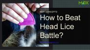 How to Beat Head Lice Battle?