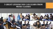 5 Great Lessons You Can Learn From music Classes