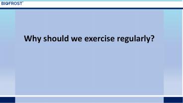 Why should we exercise regularly?