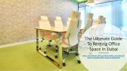 The Ultimate Guide To Renting Office Space In Dubai