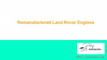 Remanufactured Land Rover Engines