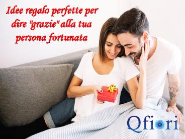 Idee regalo perfette per dire 