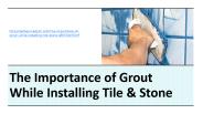 The Importance of Grout While Installing Tile & Stone