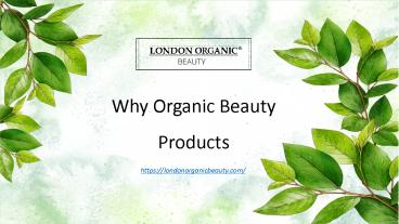 Why Organic Beauty Products by London Organic Beauty