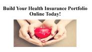 Build Your Health Insurance Portfolio Online Today!