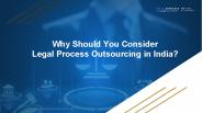 Why Should You Consider Legal Process Outsourcing in India?