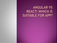 Angular Vs React: which is suitable for app?