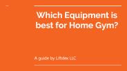 Which Equipment is best for Home Gym?