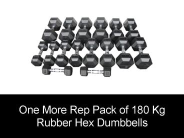 One More Rep 180Kg Rubber Hex Dumbbells