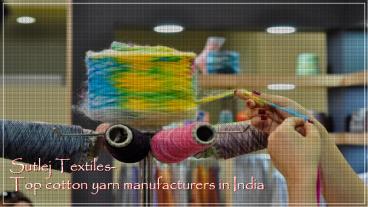 Sutlej Textiles- Top cotton yarn manufacturers in India (1)