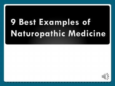 9 Best Examples of Naturopathic Medicine