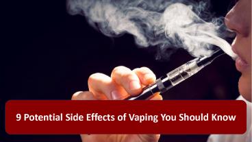 9 Potential Side Effects of Vaping You Should Know