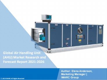 Air Handling Unit (AHU) Market PPT (2021-2026): Global Trends, Scope, Demand, Opportunity and Forecast by 2026