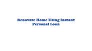 Renovate Home Using Instant Personal Loan