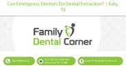 Can Emergency Dentists Do Dental Extraction? | Katy, TX