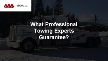 What Professional Towing Experts Guarantee?